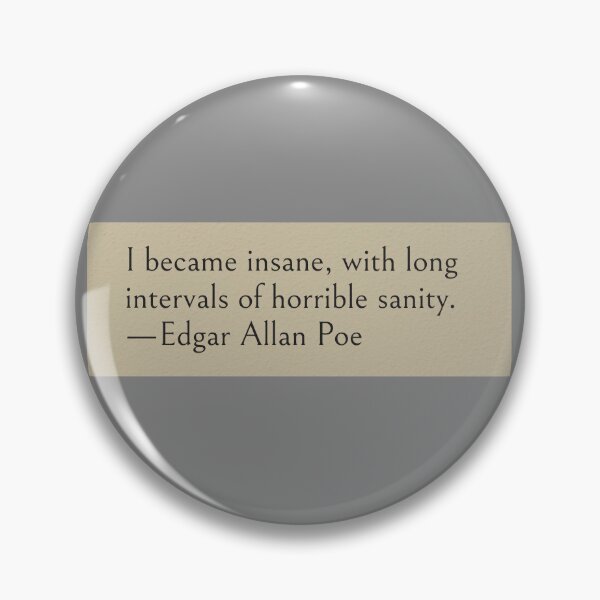 Item preview, I became insane, with long intervals of horrible sanity. —Edgar Allan Poe Quote designed and sold by wonderxwander.