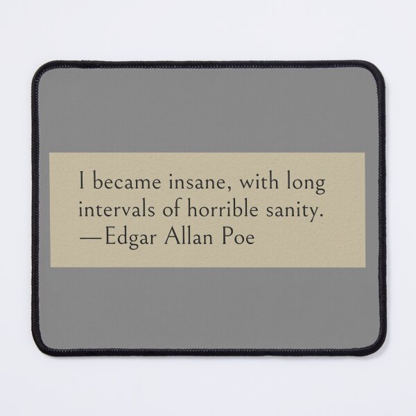 Item preview, I became insane, with long intervals of horrible sanity. —Edgar Allan Poe Quote designed and sold by wonderxwander.