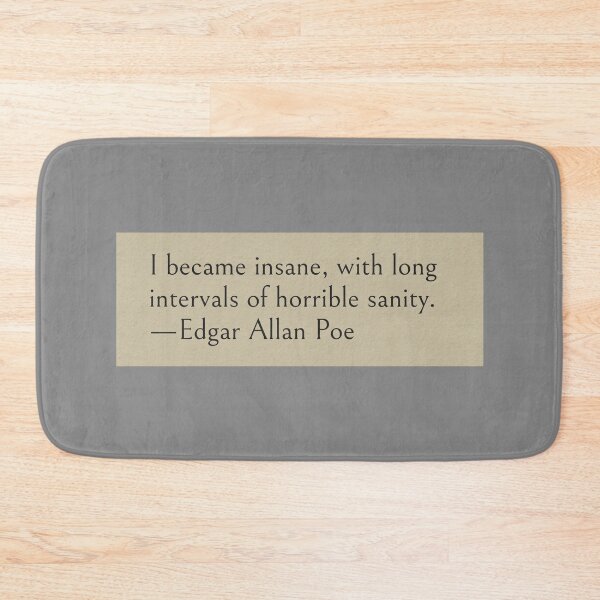 Item preview, I became insane, with long intervals of horrible sanity. —Edgar Allan Poe Quote designed and sold by wonderxwander.