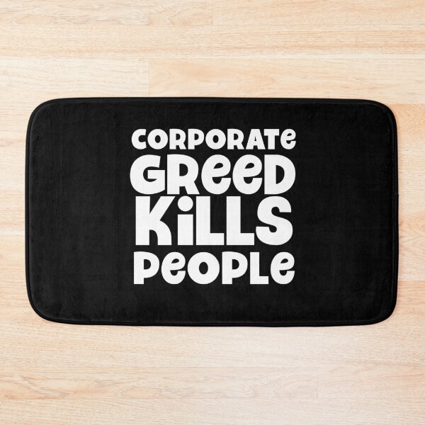 Item preview, Corporate Greed Kills People designed and sold by Anchor & Thread.