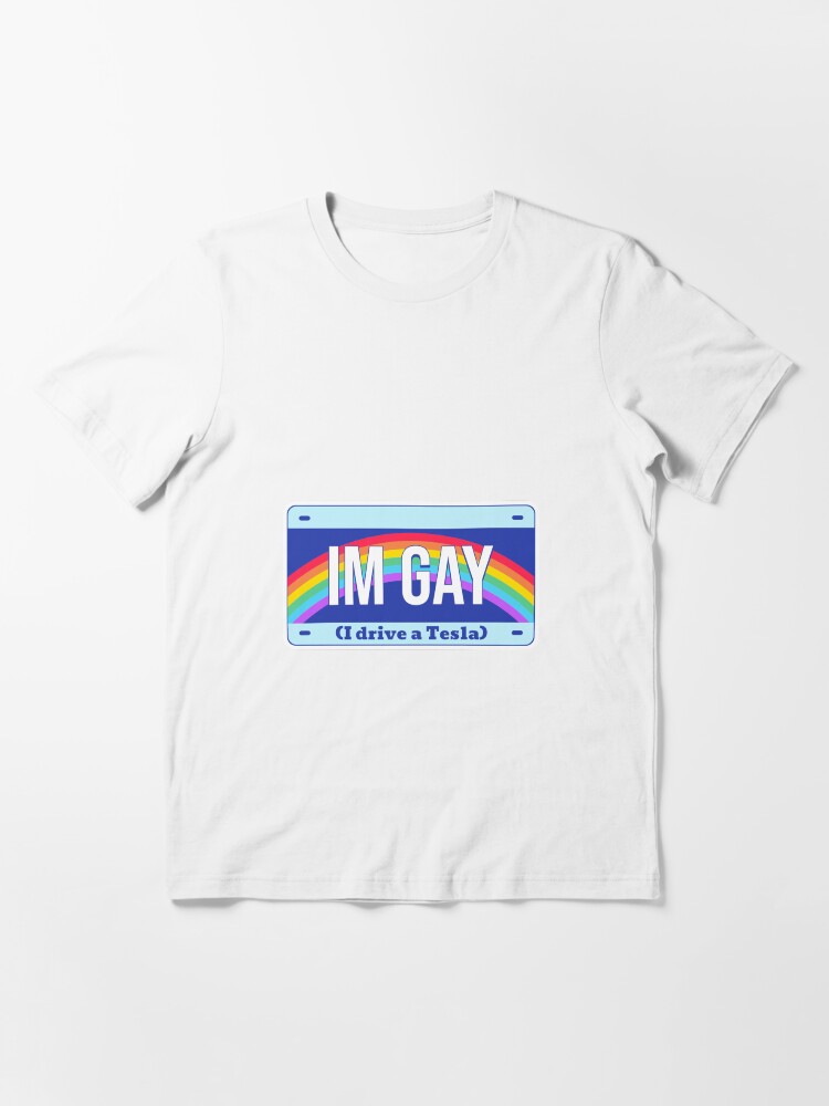 I Drive A Tesla Im Gay T-shirt