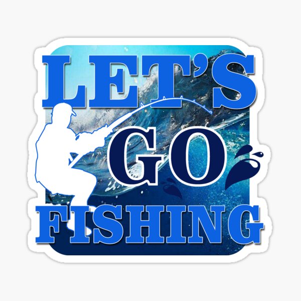 Let's Go Fishing Sticker for Sale by GoldenBuffalo79