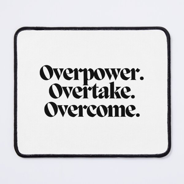 Item preview, Overpower. Overtake. Overcome.  designed and sold by CharmStudio.