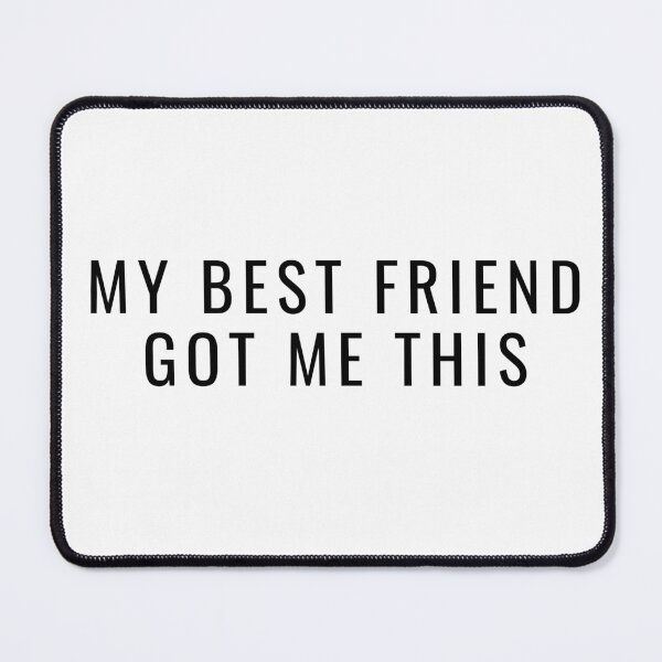 Item preview, My Best Friend Got Me This designed and sold by n-e-s-h-i.