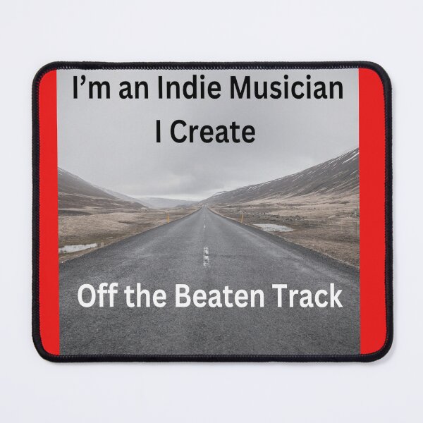 Item preview, I'm an Indie Musician: I Create Off the Beaten Track designed and sold by MudmanExpress.