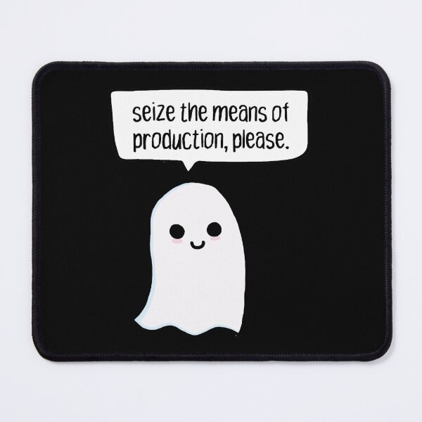 Item preview, Anarchist Ghost. Seize The Means Of Production, Please.  designed and sold by jacorihineri.