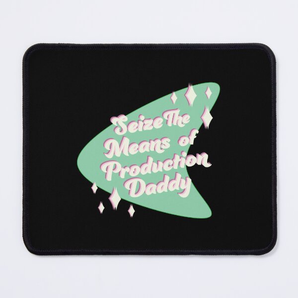 Item preview, Seize the Means Of Production, Daddy designed and sold by jacorihineri.