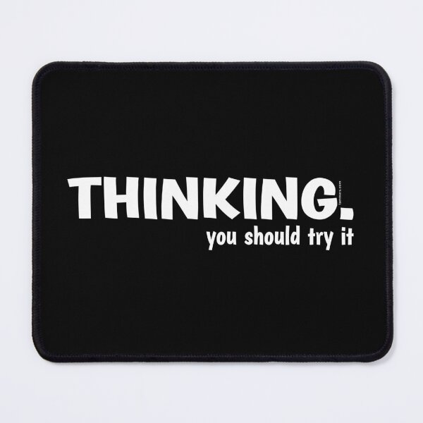 Item preview, THINKING. YOU SHOULD TRY IT. | Thoughts Collection designed and sold by Made by Tamar.