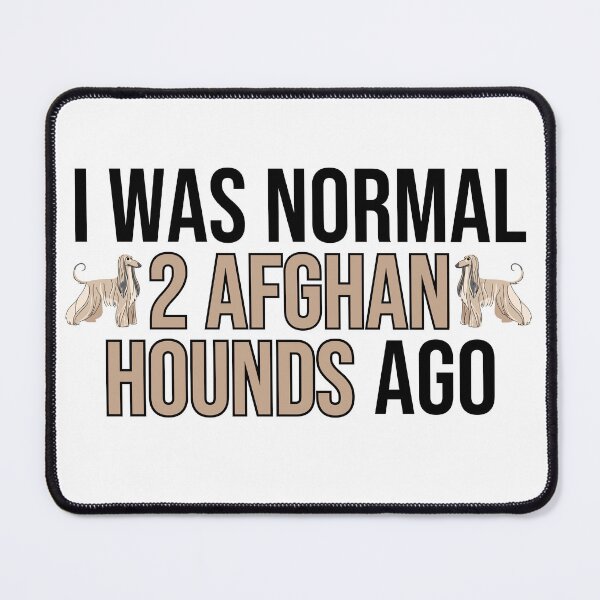 Item preview, I Was Normal 2 Afghan Hounds Ago designed and sold by TheAnimalZ00.