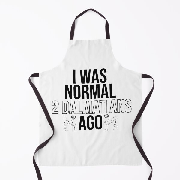 Item preview, I Was Normal 2 Dalmatians Ago designed and sold by TheAnimalZ00.