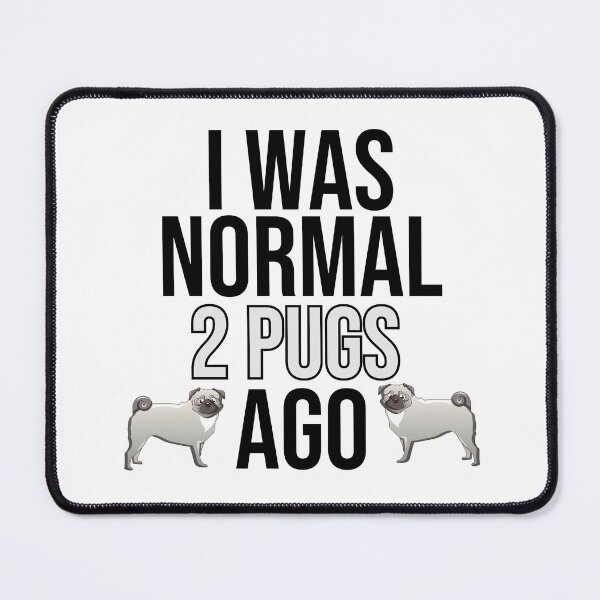 Item preview, I Was Normal 2 Pugs Ago designed and sold by TheAnimalZ00.