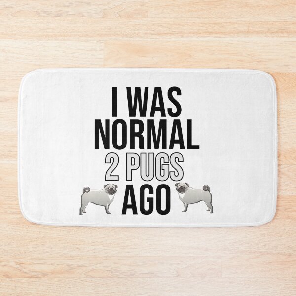 Item preview, I Was Normal 2 Pugs Ago designed and sold by TheAnimalZ00.