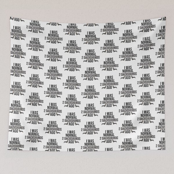 Item preview, I Was Normal 2 Dachshunds Ago designed and sold by TheAnimalZ00.