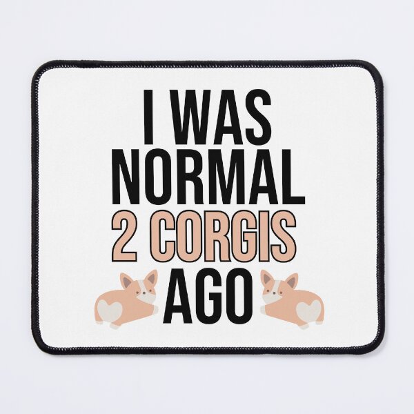 Item preview, I Was Normal 2 Corgis Ago designed and sold by TheAnimalZ00.