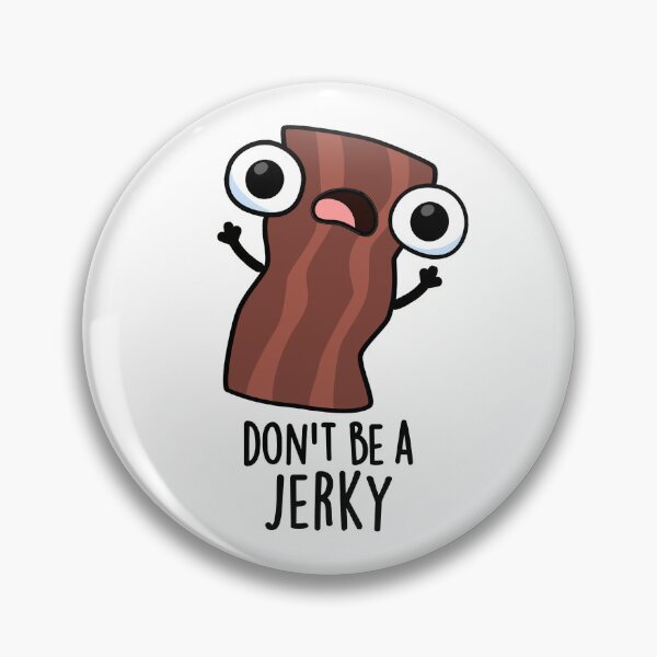 Item preview, Don't Be A Jerky Funny Food Pun  designed and sold by punnybone.