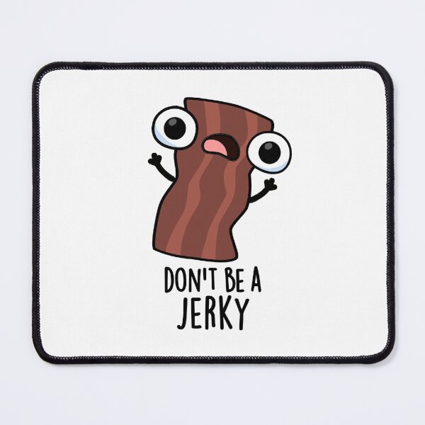 Item preview, Don't Be A Jerky Funny Food Pun  designed and sold by punnybone.