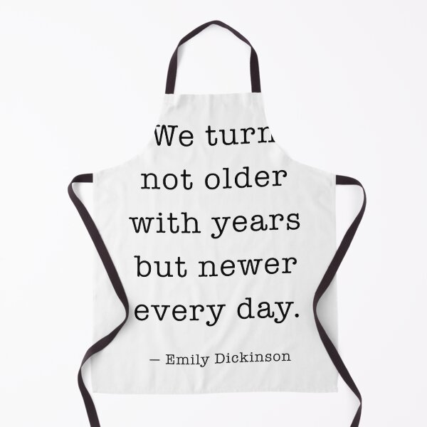 Item preview, We turn not older with years but newer every day - Emily Dickinson quote designed and sold by corbrand.