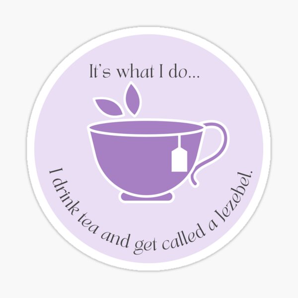 Item preview, I Drink Tea & Get Called a Jezebel designed and sold by andreacalvert.