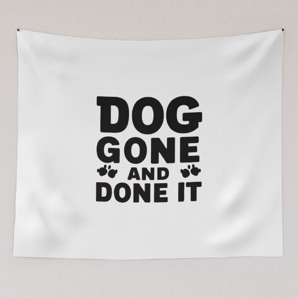 Item preview,    Dog Gone And Done It. ,Funny pets ,gift idea  designed and sold by masteryStore.
