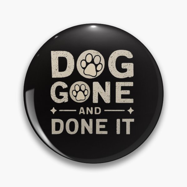 Item preview,   Dog Gone And Done It. ,Funny pets ,gift idea  designed and sold by masteryStore.