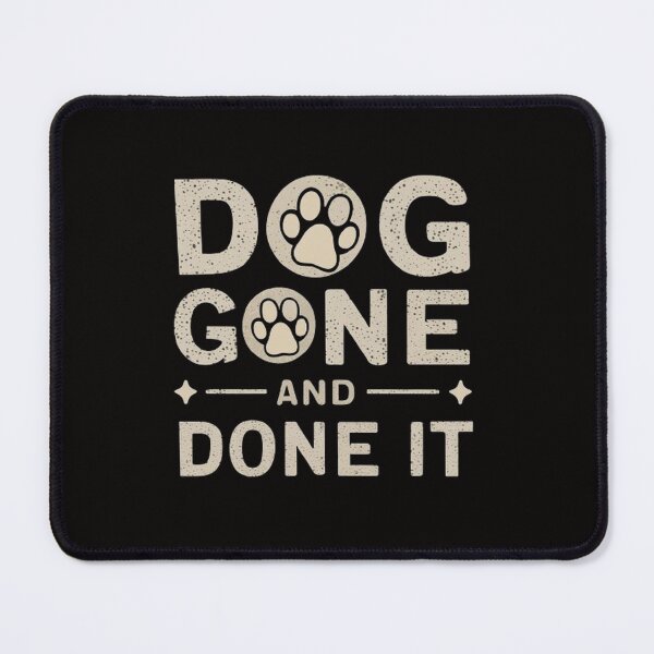 Item preview,   Dog Gone And Done It. ,Funny pets ,gift idea  designed and sold by masteryStore.