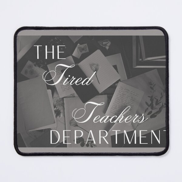 Item preview, The tired teachers department designed and sold by Emmyjeangenie.
