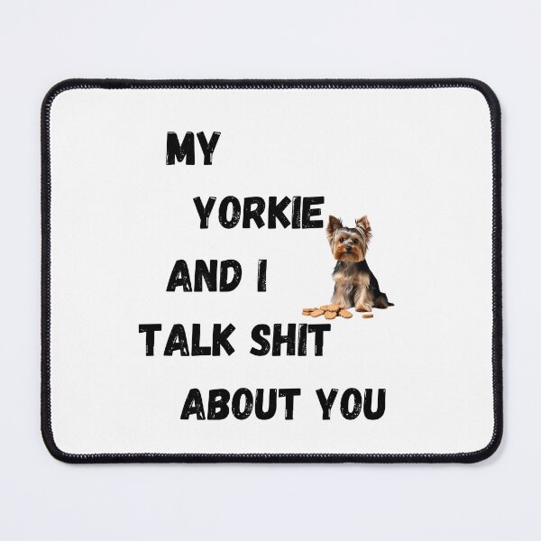 Item preview, My Yorkie and I Talk $hit designed and sold by Fredster1966.