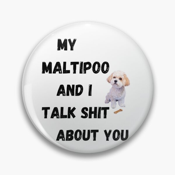 Item preview, My Maltipoo and I Talk $hit designed and sold by Fredster1966.