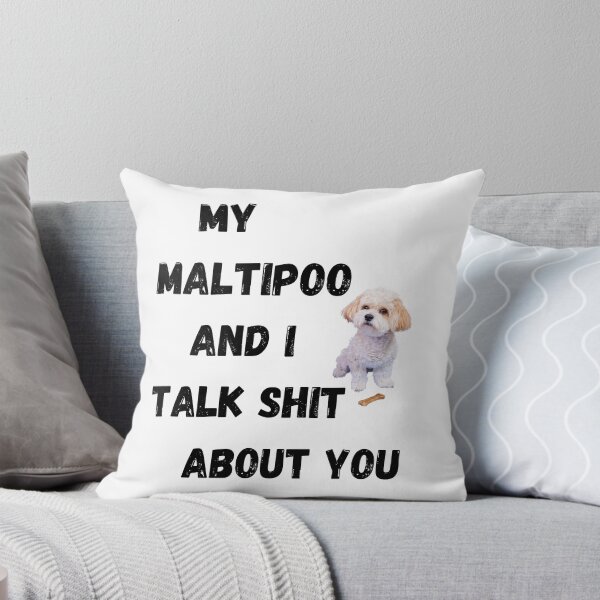 Item preview, My Maltipoo and I Talk $hit designed and sold by Fredster1966.