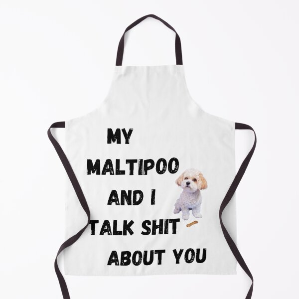 Item preview, My Maltipoo and I Talk $hit designed and sold by Fredster1966.