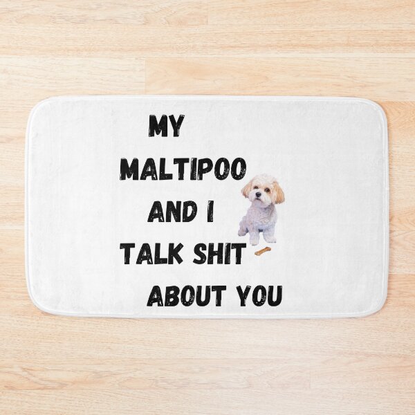Item preview, My Maltipoo and I Talk $hit designed and sold by Fredster1966.