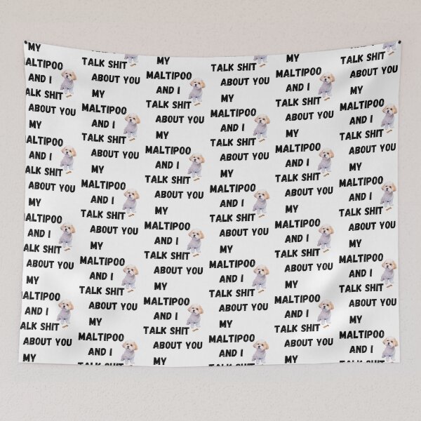 Item preview, My Maltipoo and I Talk $hit designed and sold by Fredster1966.