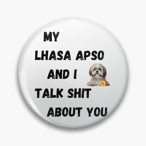 Item preview, My Lhasa Apso and I Talk $hit designed and sold by Fredster1966.