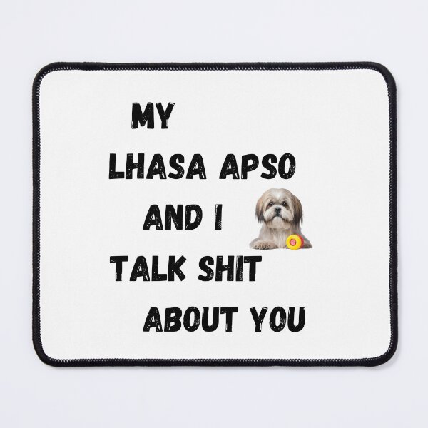 Item preview, My Lhasa Apso and I Talk $hit designed and sold by Fredster1966.