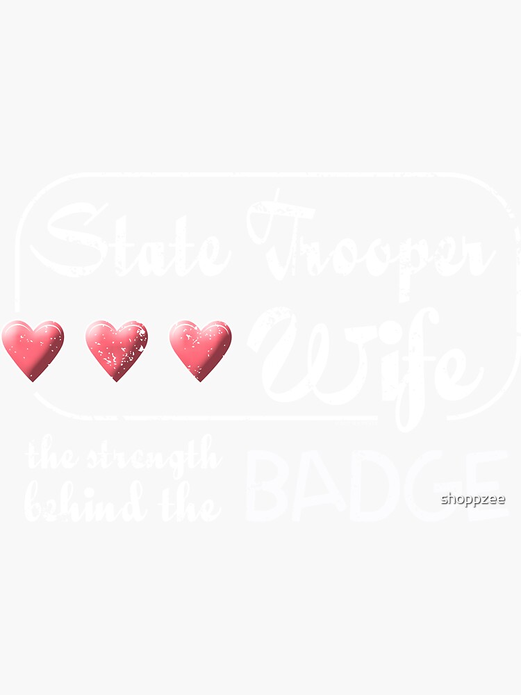 State Trooper Wife Strength Behind Badge State Police Shirt Sticker By Shoppzee Redbubble
