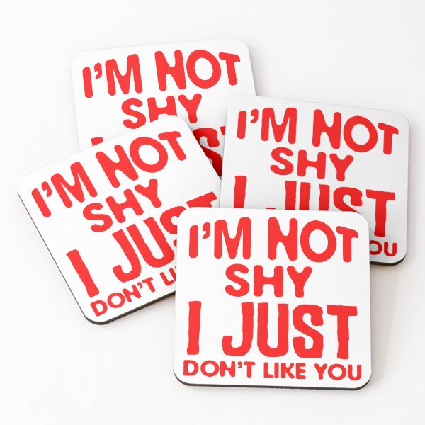 Item preview, I'm Not Shy I Just Don't Like You  designed and sold by Hairball-Pets.