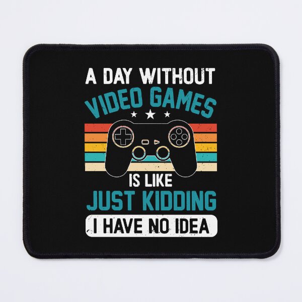 Item preview, A Day Without Gaming Is Like No Idea Funny Video Gamers designed and sold by Merchrise.