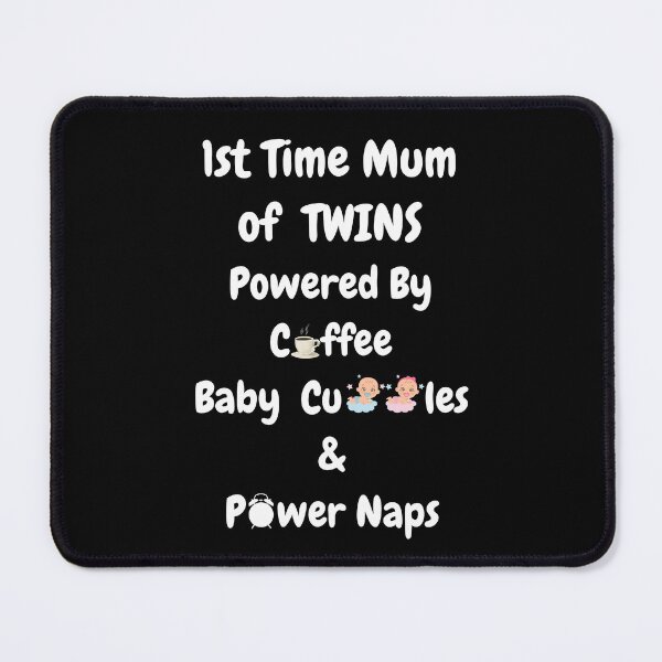 Item preview, 1st Time Mum Of Twins Powered By Coffee, Baby Cuddles & Power Naps! designed and sold by Artography Designs.