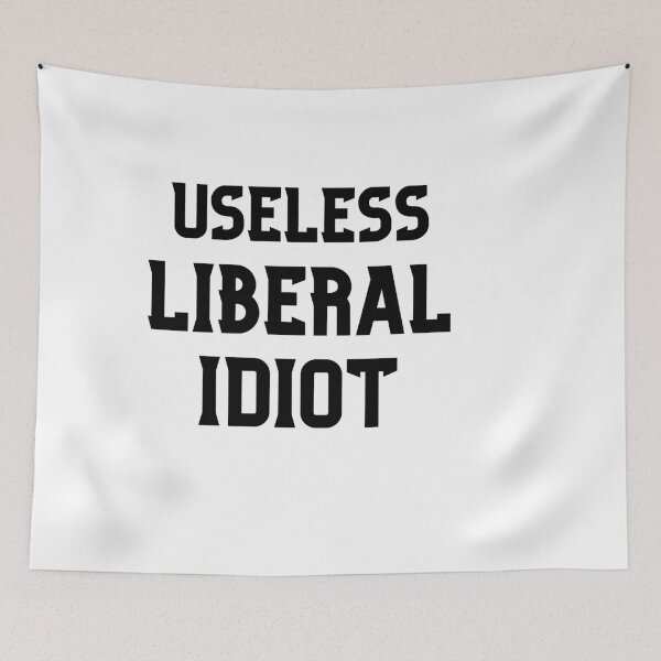 Item preview, Useless Liberal Idiot Funny designed and sold by ANNINOART ⭐⭐⭐⭐⭐.