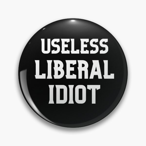 Item preview, Useless Liberal Idiot Liberalism designed and sold by ANNINOART ⭐⭐⭐⭐⭐.
