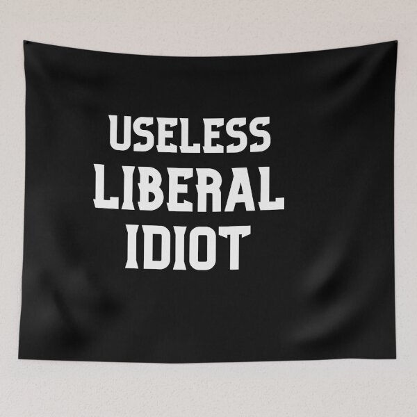 Item preview, Useless Liberal Idiot Liberalism designed and sold by ANNINOART ⭐⭐⭐⭐⭐.