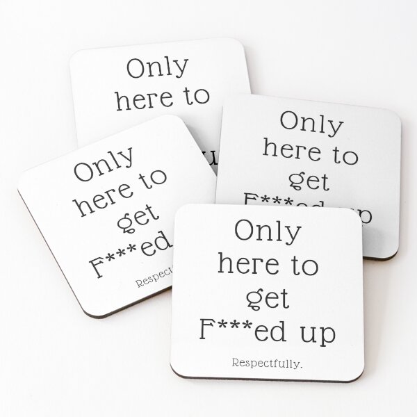 Item preview, Only here to get F***ed Up. Respectfully. designed and sold by BilliebyBrooke.
