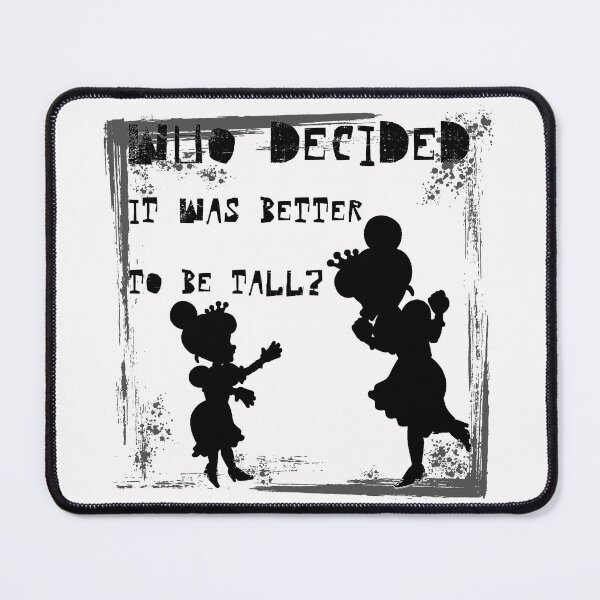 Item preview, WHO DECIDED IT WAS BETTER TO BE TALL? Silhouettes and Reflections: Challenging Height Norms with black letters designed and sold by SplashTastic.
