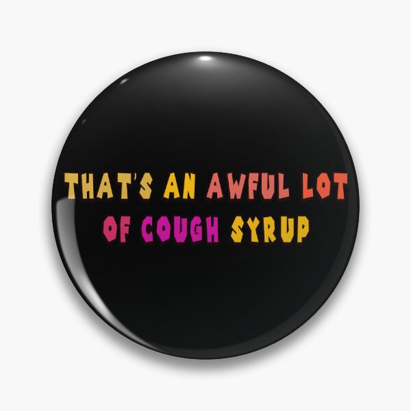 Item preview, That's An Awful Lot of Cough Syrup designed and sold by Tia-tez.