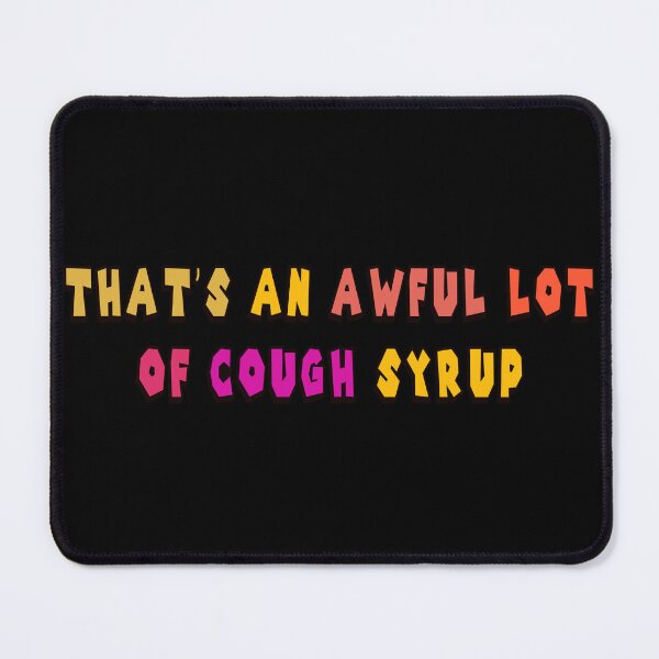 Item preview, That's An Awful Lot of Cough Syrup designed and sold by Tia-tez.