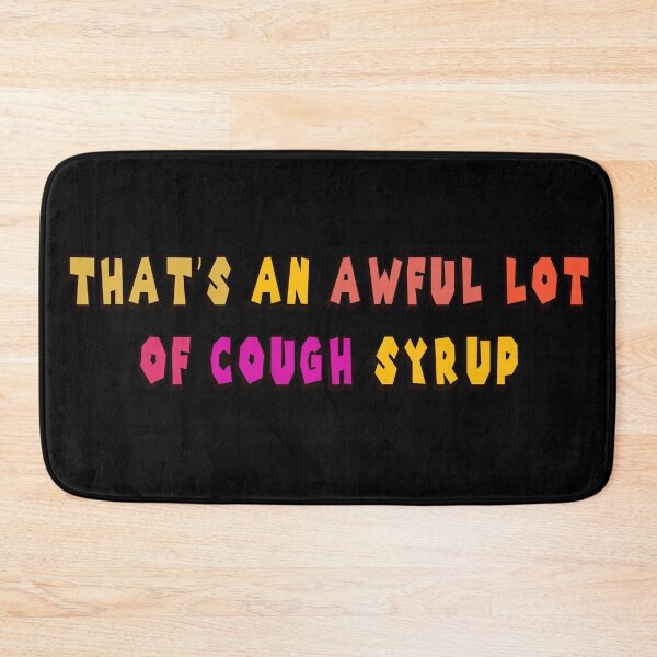 Item preview, That's An Awful Lot of Cough Syrup designed and sold by Tia-tez.