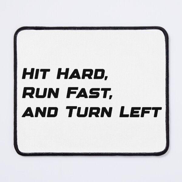 Item preview, Hit hard Run fast Turn left designed and sold by sabinako.