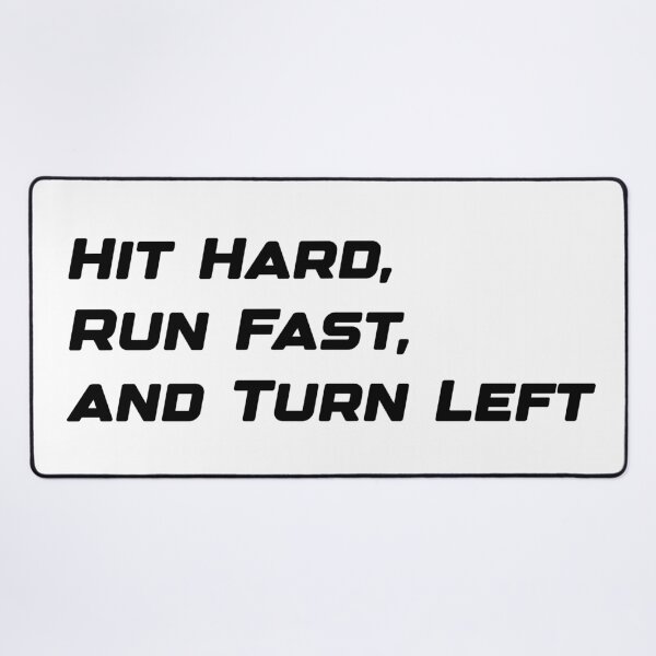 Item preview, Hit hard Run fast Turn left designed and sold by sabinako.
