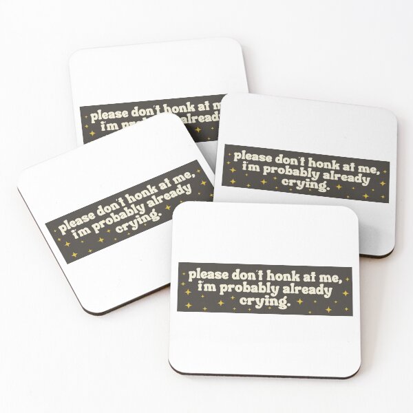 Item preview, Please Don't Honk at Me I'm Probably Already Crying Funny Bumper designed and sold by BUMPER-STICKERS.