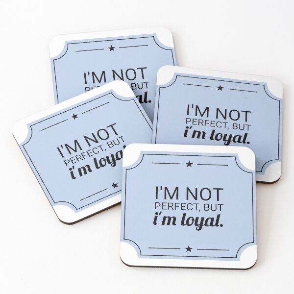 Item preview, I am not prefect, but i am loyal. designed and sold by Shady55.